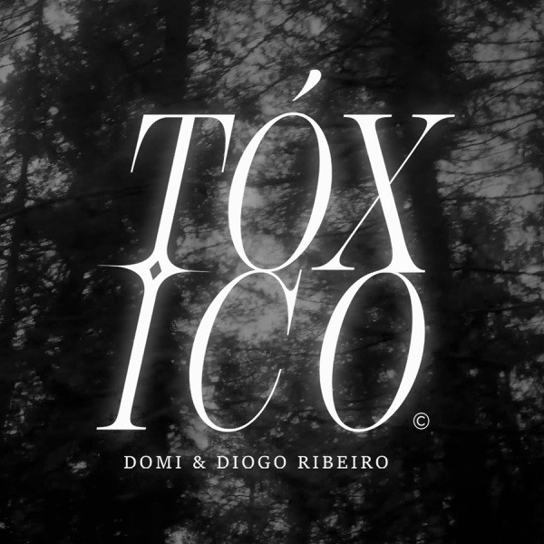 Domi, Diogo Ribeiro - Tóxico