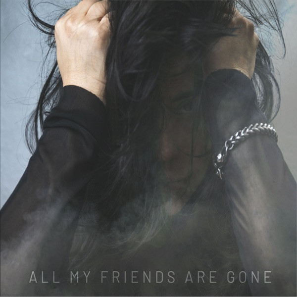All My Friends Are Gone
