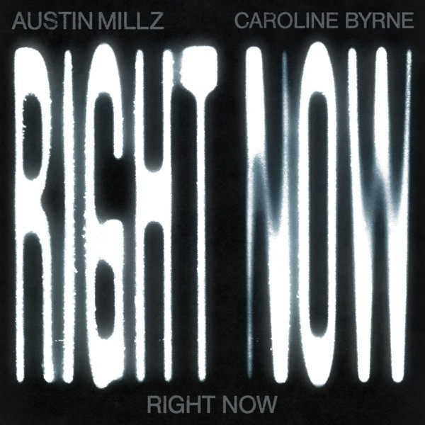 AUSTIN MILLZ, CAROLINE BYRNE - Right Now