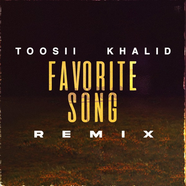 Toosii, Khalid - Favorite Song [Remix]