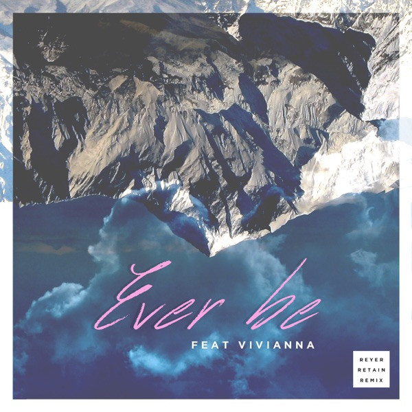 Ever Be - Reyer & Retain Remix