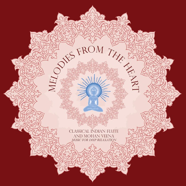 Music for Deep Relaxation - Melodies from the Heart: Classical Indian Flute and Mohan Veena