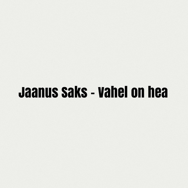 Jaanus Saks - Vahel on hea