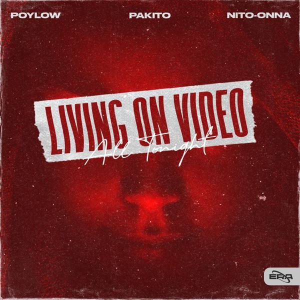 PAKITO/POYLOW/NITO-ONNA - Living On Video (All Tonight)