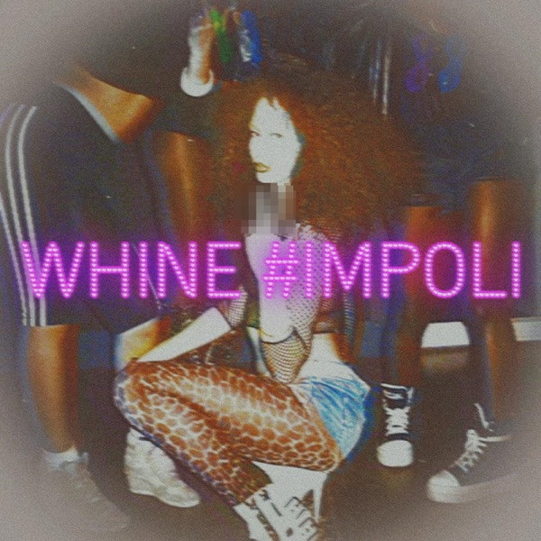 Whine #impoli