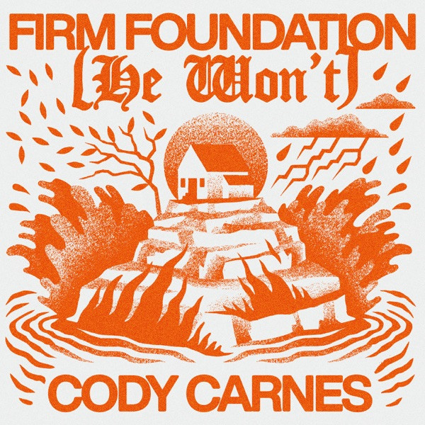 Firm Foundation (He Won’t)