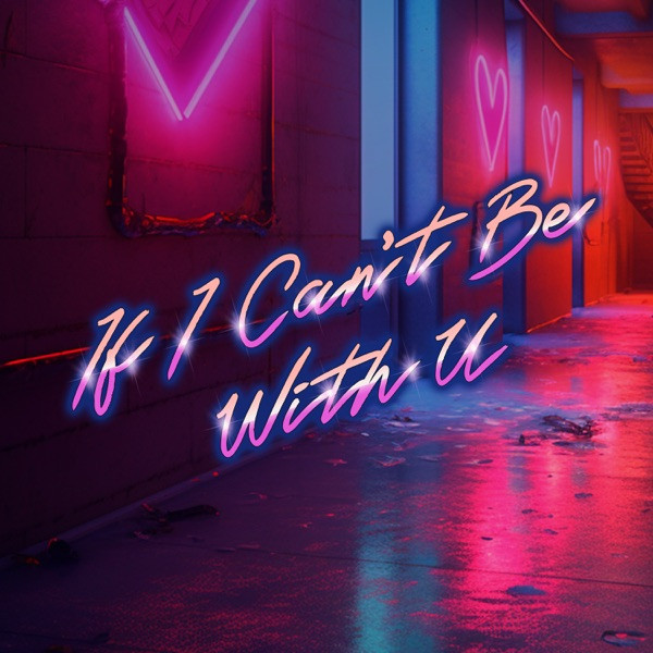 If I Can't Be With U - Radio Edit