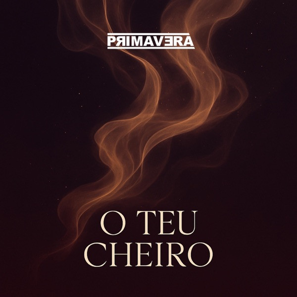 PRIMAVERA - O Teu Cheiro