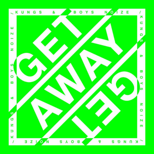 18. KUNGS + BOYS NOIZE - Get away