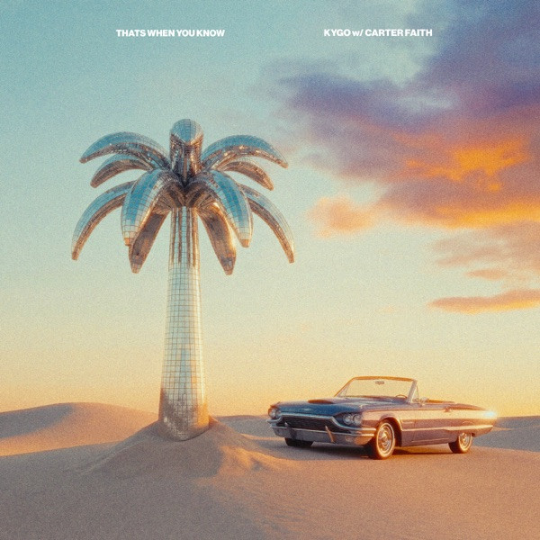 Kygo, Carter Faith - That's When You Know