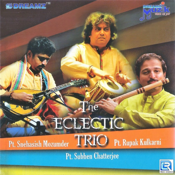 Pt. Snehasish Mozumder, Pt. Rupak Kulkarni & Pt. Subhen Chatterjee - The Eclectic Trio