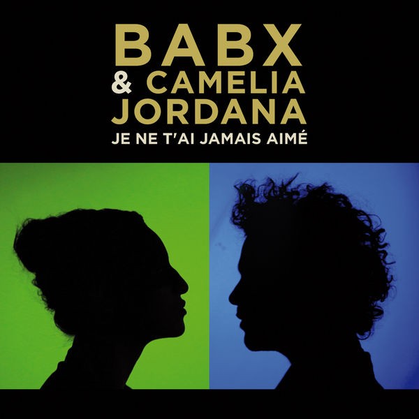 Je ne t'ai jamais aimé (feat. Camélia Jordana)