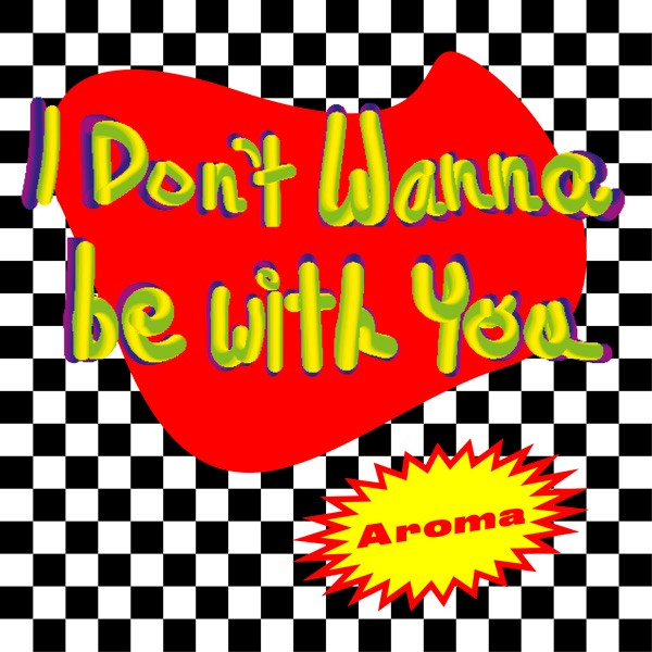 I Don't Wanna Be With You