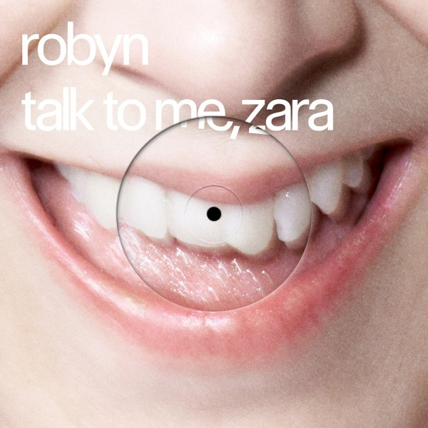 ROBYN & ZARA LARSSON - Talk To Me, Zara