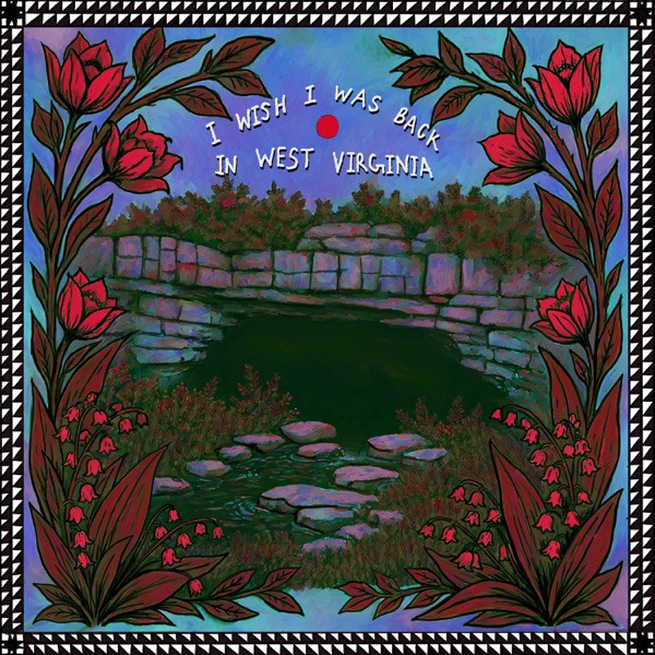 I Wish I Was Back in West Virginia (feat. John R. Miller)
