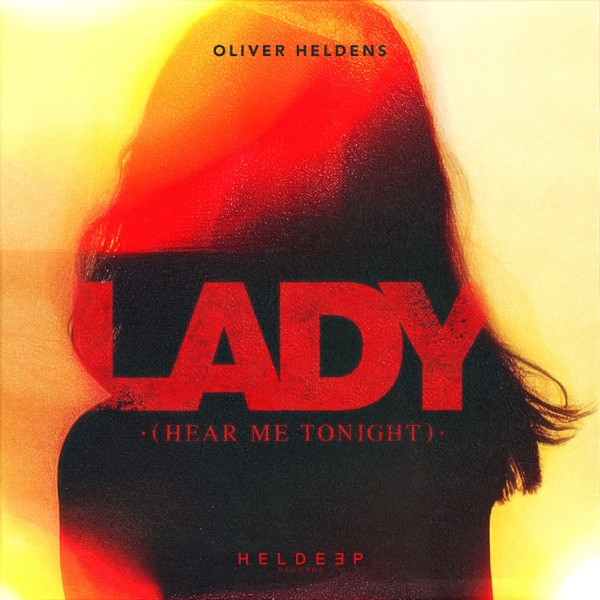 OLIVER HELDENS - LADY (HEAR ME TONIGHT)