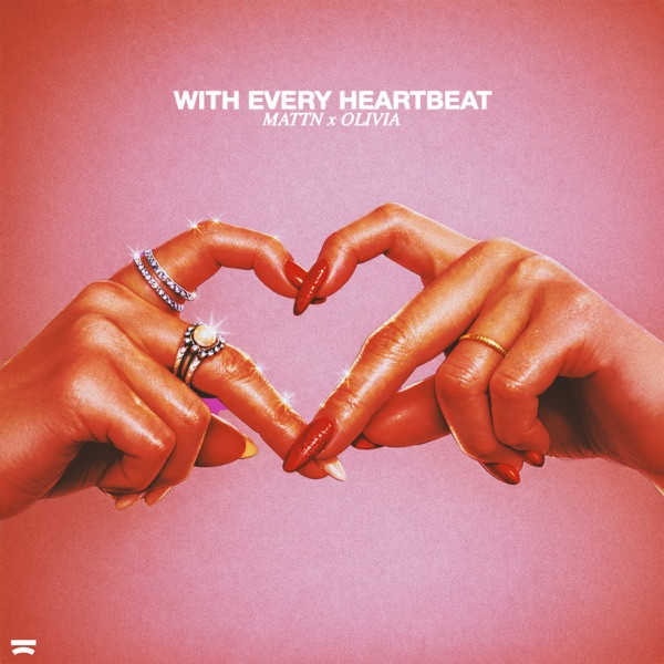19. MATTN + OLIVIA - With every heartbeat