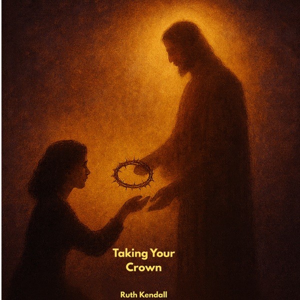 Ruth Kendall - TAKING YOUR CROWN