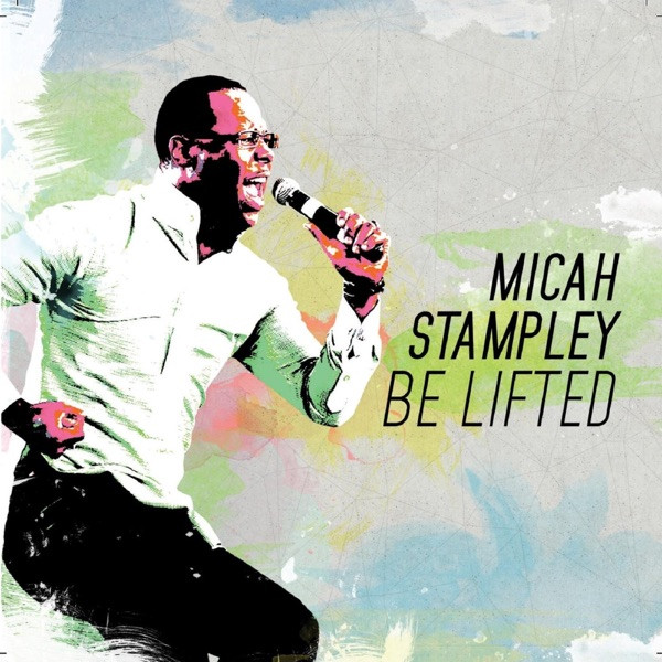Micah Stampley - Be Lifted (Radio Edit)