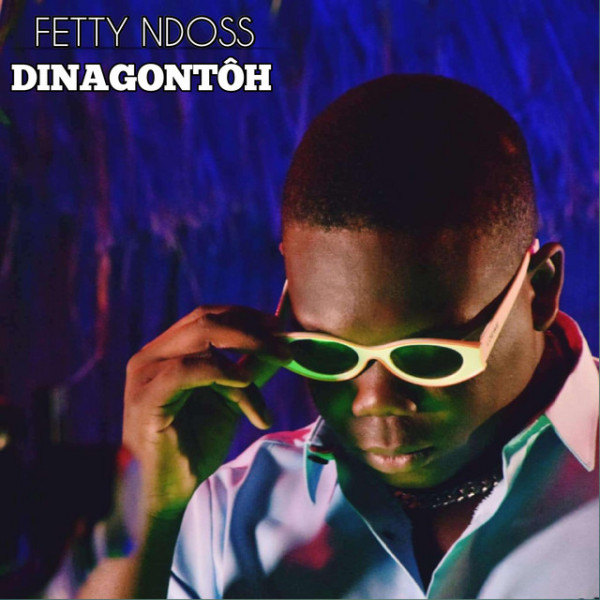FETTY NDOSS - DINAGONTÔH