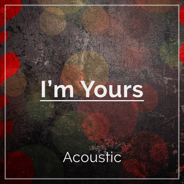I'm Yours - Acoustic
