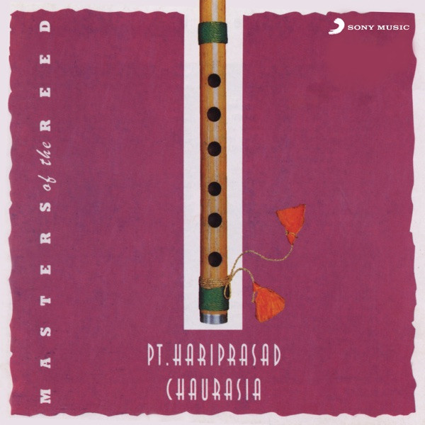 Pandit Hariprasad Chaurasia - Masters of the Reed