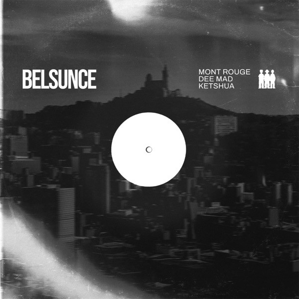 MONT ROUGE, DEE MA & KETSHUA - Belsunce
