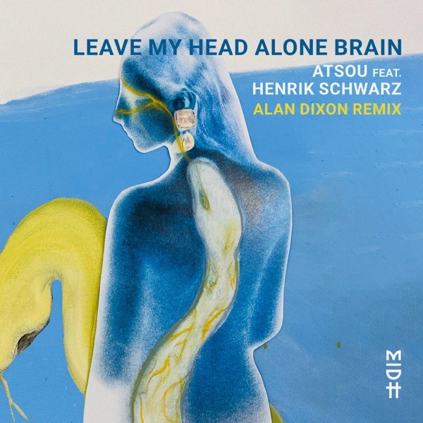 Leave My Head Alone Brain - Alan Dixon Remix