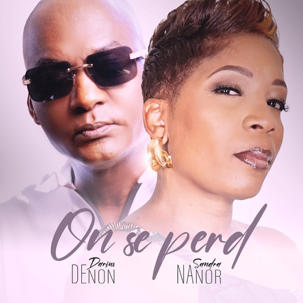 SANDRA NANOR & DARIUS DENON - ON SE PERD