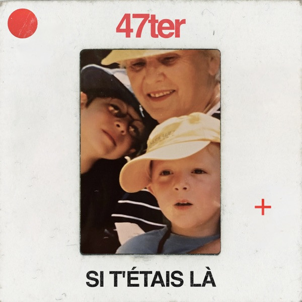 47TER - Si T'étais Là