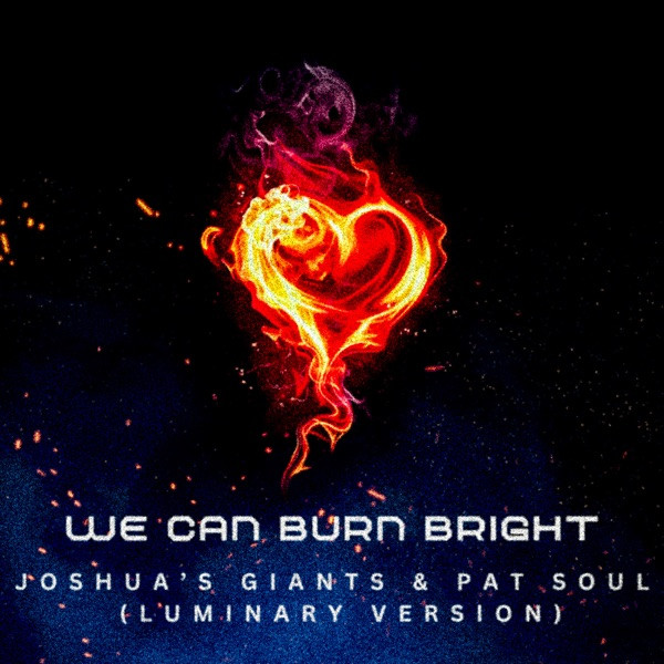 We Can Burn Bright - LUMINARY VERSION