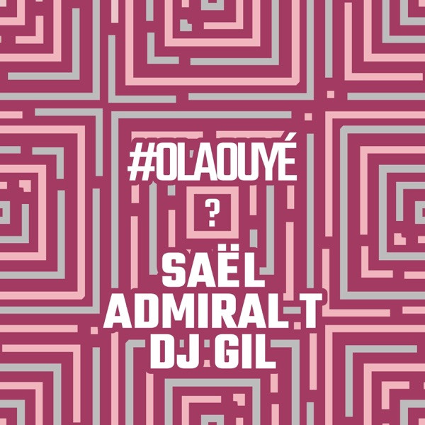 SAÈL é DJ GIL feat ADMIRAL T - OLAOUYÉ