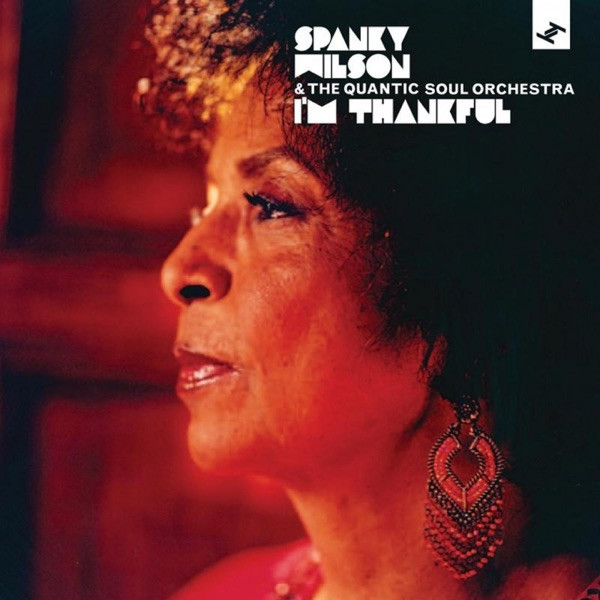 Spanky Wilson & The Quantic Soul Orchestra - I'm Thankful (Pt. 1)