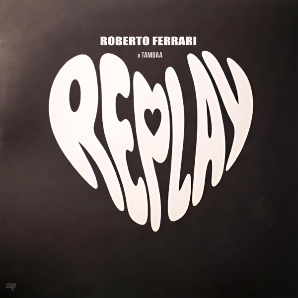 ROBERTO FERRARI FEAT TAMBAA - Replay