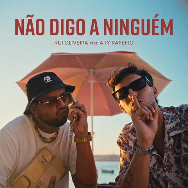 Rui Oliveira, Ary Rafeiro - Não Digo a Ninguém