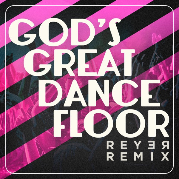 God's Great Dance Floor - Remix