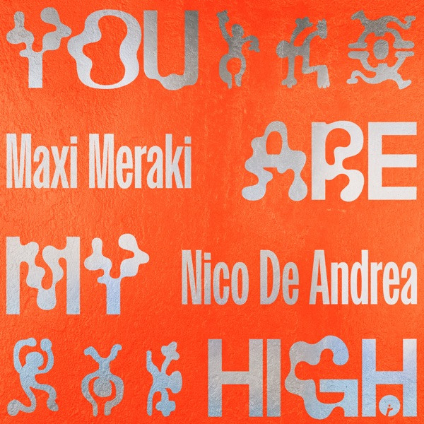 26. MAXI MERAKI + NICO DE ANDREA - You are my high