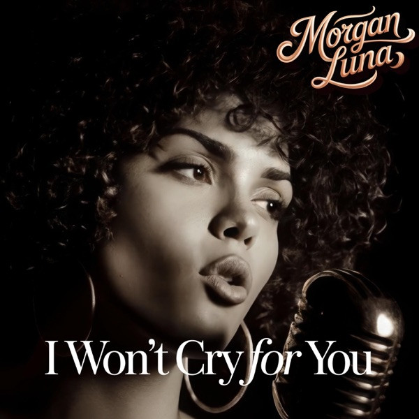 Morgan Luna - I Won’t Cry For You