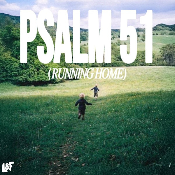 RUNNING HOME (PSALM 51)