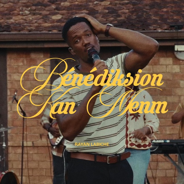 Rayan Labiche - Bénédiksion Kan Menm