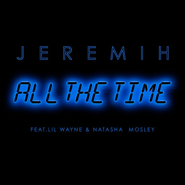 All The Time (Feat. Lil Wayne & Natasha Mosley)
