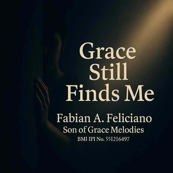 Fabian A. Feliciano - Grace Still Finds Me