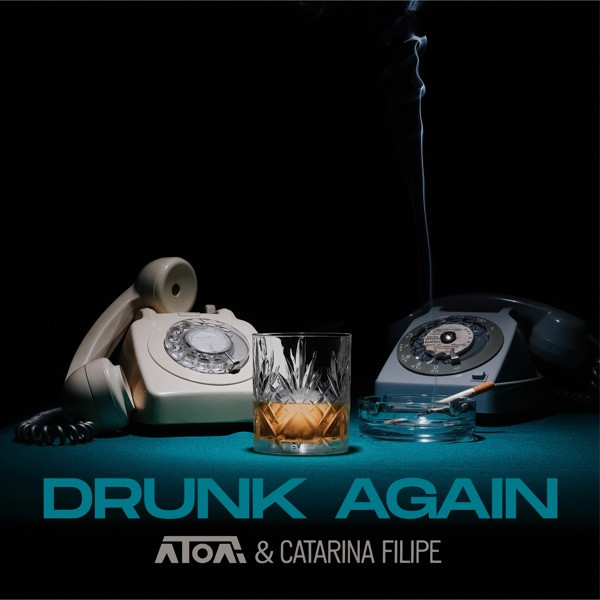 ÁTOA, Catarina Filipe - Drunk Again