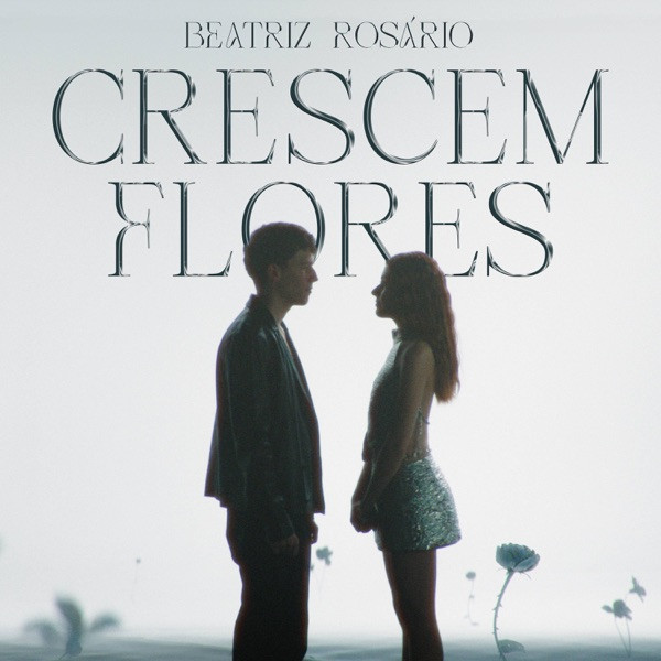 Beatriz Rosário - Crescem Flores